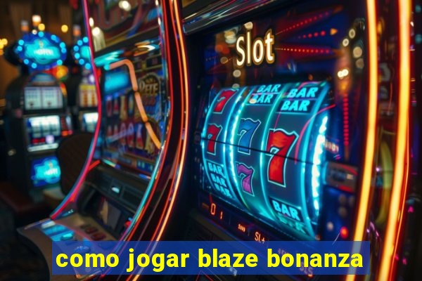 como jogar blaze bonanza